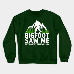 Bigfoot Didn't Believe Crewneck Sweatshirt